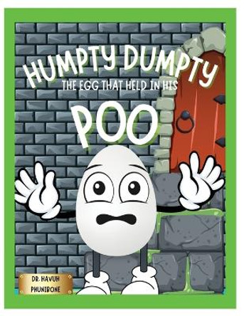 Humpty Dumpty: The Egg That Held In His Poo by Havuh Phunibone 9798869371393