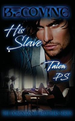 Becoming His Slave by Talon P S 9798869156044