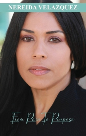 From Pain to Purpose by Nereida Velazquez 9798218414641