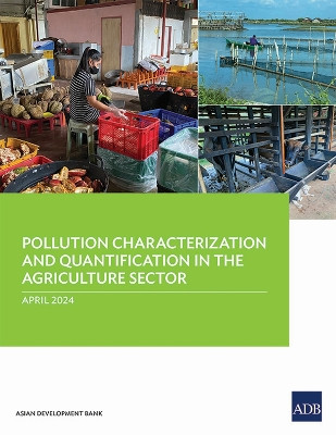 Pollution Characterization and Quantification in the Agriculture Sectors by Asian Development Bank 9789292706708
