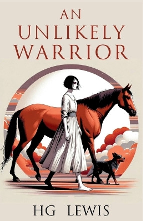 An Unlikely Warrior by H G Lewis 9781685126018