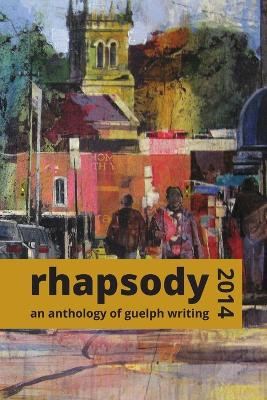 The Rhapsody Anthology - 2014 by Jeremy Luke Hill 9781928171010
