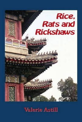 Rice, Rats and Rickshaws by Valerie Astill 9781780355931