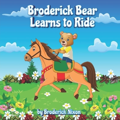 Broderick Bear Learns to Ride: A Dreams to Actuality Disability Inclusion Story by Broderick Deshawn Nixon 9798990595910
