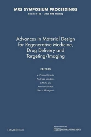 Advances in Material Design for Regenerative Medicine, Drug Delivery and Targeting/Imaging: Volume 1140 by V. Prasad Shastri 9781107408388