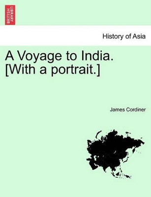 A Voyage to India. [With a Portrait.] by James Cordiner 9781241209766