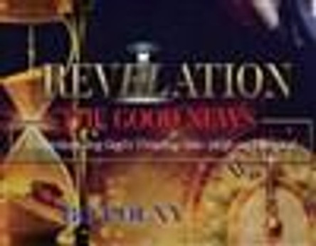 Revelation the Good News: Understanding God's Timeline Into 2030 and Beyond by Bo Polny 9781961641129