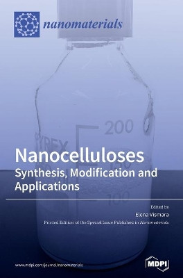Nanocelluloses: Synthesis, Modification and Applications by Elena Vismara 9783039287840