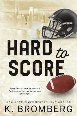 Hard to Score: Special Edition (The Play Hard Series (The Kincade Sisters)) by K Bromberg 9781942832836