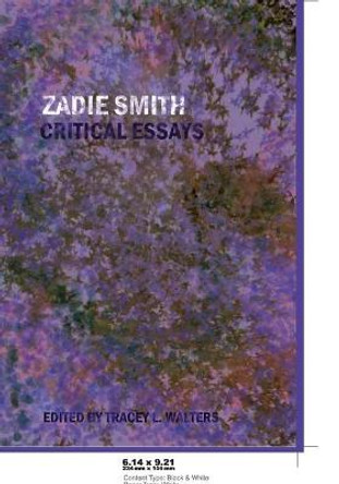 Zadie Smith: Critical Essays by Tracey L. Walters