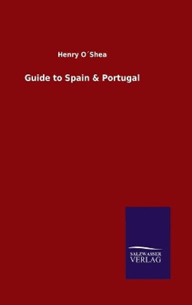 Guide to Spain & Portugal by Henry O´shea 9783846051436