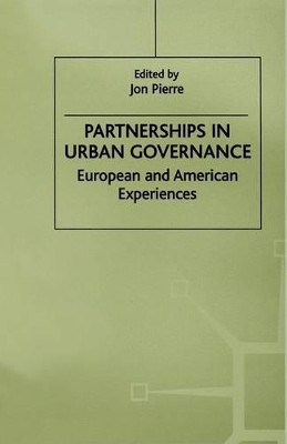 Partnerships in Urban Governance: European and American Experiences by Jon Pierre 9781349144105