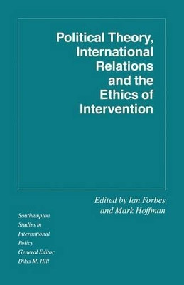 Political Theory, International Relations, and the Ethics of Intervention by Mark Hoffman 9781349229154
