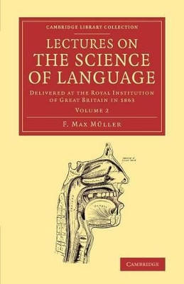 Lectures on the Science of Language: Volume 2: Delivered at the Royal Institution of Great Britain in 1863 by F. Max Muller 9781108063050