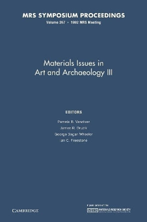 Materials Issues in Art and Archaeology III: Volume 267 by Pamela B. Vandiver 9781107406827
