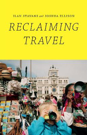 Reclaiming Travel by Ilan Stavans