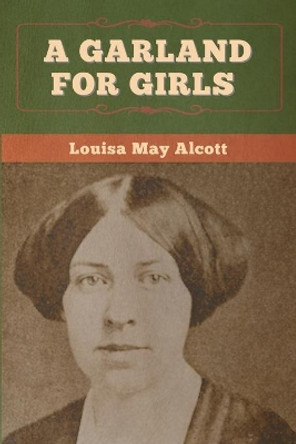 A Garland for Girls by Louisa May Alcott 9781647994983