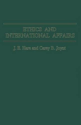 Ethics and International Affairs by J. E. Hare 9781349167432