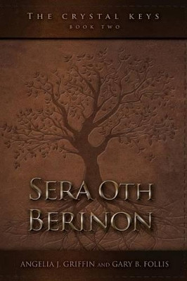 The Crystal Keys: Book II-Sera Oth Berinon by Angelia J Griffin 9781495188619