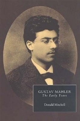 Gustav Mahler: The Early Years by Donald Mitchell 9781843830023