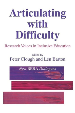 Articulating with Difficulty: Research Voices in Inclusive Education by Peter Clough 9781853964107