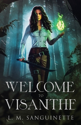 Welcome to Visanthe by L M Sanguinette 9798986891002