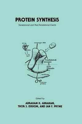 Protein Synthesis: Translational and Post-Translational Events by Abraham K. Abraham 9781461297802