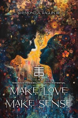 Make Love Make Sense by Raymond Raglin, III 9798893241631