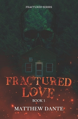 Fractured Love (Book 1) by Matthew Dante 9781777944643
