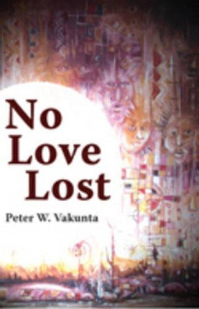 No Love Lost by Peter Wuteh Vakunta 9789956558407
