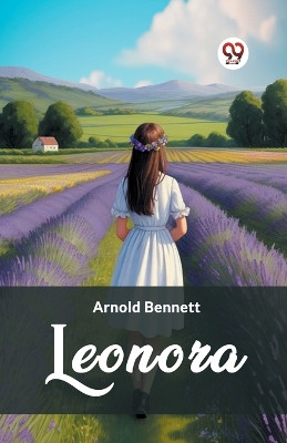Leonora by Arnold Bennett 9789362768605