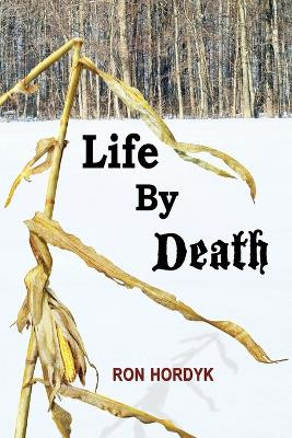 Life By Death by Ron Hordyk 9781506912851