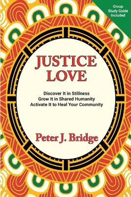 Justice-Love by Peter J Bridge 9781961813489