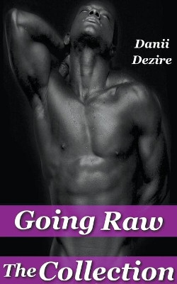 Going Raw, The Collection by Danii Dezire 9798201358754
