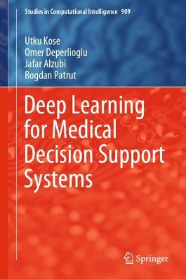 Deep Learning for Medical Decision Support Systems by Utku Kose 9789811563249