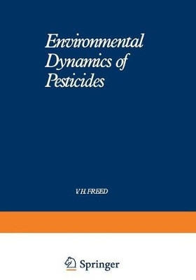 Environmental Dynamics of Pesticides by V. Freed 9781468428643