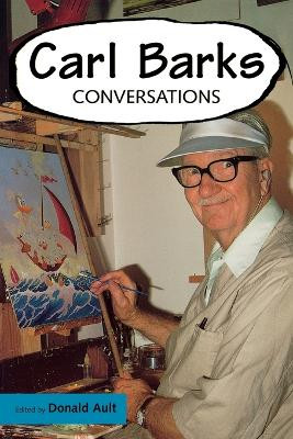 Carl Barks: Conversations by Donald Ault 9781578065011