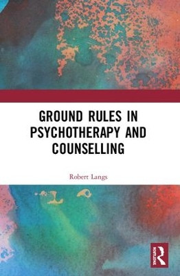 Ground Rules in Psychotherapy and Counselling by Robert Langs 9781855751712