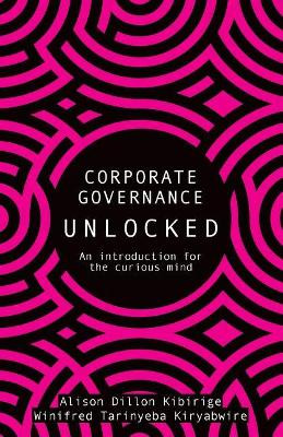 Corporate Governance Unlocked by Alison Dillion Kibirige 9781860727214