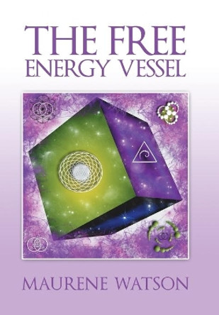 The Free Energy Vessel by Maurene Watson 9781490797670