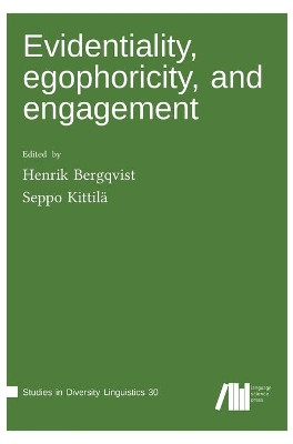 Evidentiality, egophoricity and engagement by Henrik Bergqvist 9783961102709
