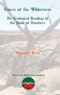 Voices of the Wilderness: An Ecological Reading of the Book of Numbers by Anthony Rees 9781909697904
