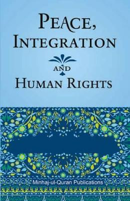 Peace Integration and Human Rights by Dr. Muhammad Tahir-ul-Qadri 9781908229199