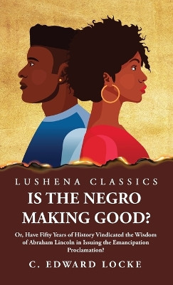 Is the Negro Making Good? by Charles Edward Locke 9781639238101