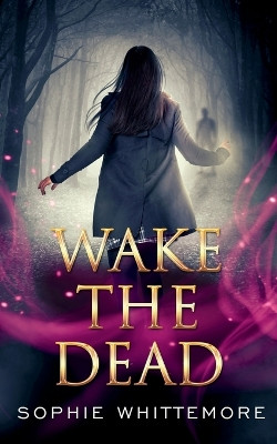 Wake the Dead by Sophie Whittemore 9781648906541