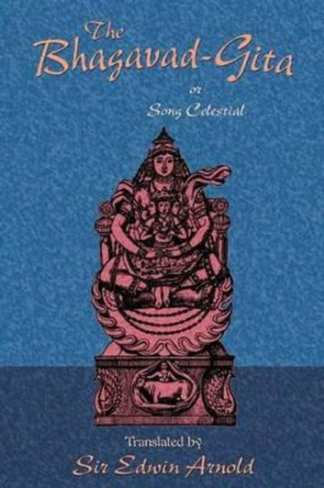 The Bhagavad-Gita or Song Celestial by Paul Tice 9781585092246