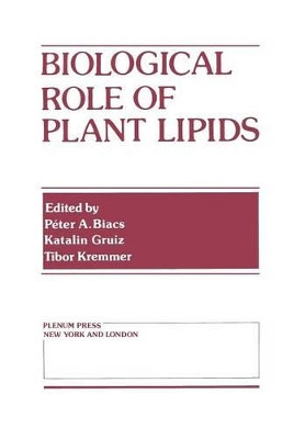 Biological Role of Plant Lipids by Peter A. Biacs 9781468413052