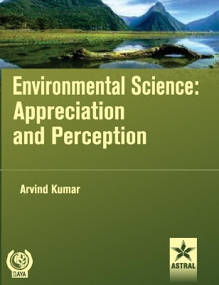 Environmental Science: Appreciation and Perception by Arvind Kumar 9789351240327