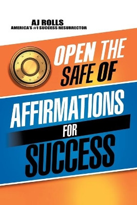 Open the Safe of Affirmations for Success by Aj Rolls 9781698708133