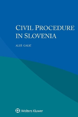Civil Procedure in Slovenia by Ales Galic 9789403518657 Civil Procedure in Slovenia by Ales Galic 9789403518657